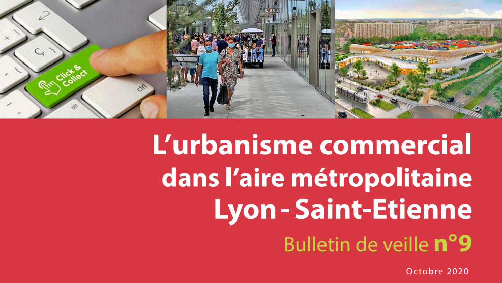 IS – L’urbanisme commercial dans l’aire métropolitaine Lyon-Saint-Etienne – Bulletin n°9 – Novembre 2020