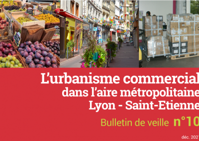 IS – L’urbanisme commercial dans l’aire métropolitaine Lyon-Saint-Etienne – Bulletin n°10 – Décembre 2021